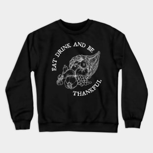 Eat Drink and be Thankful Crewneck Sweatshirt